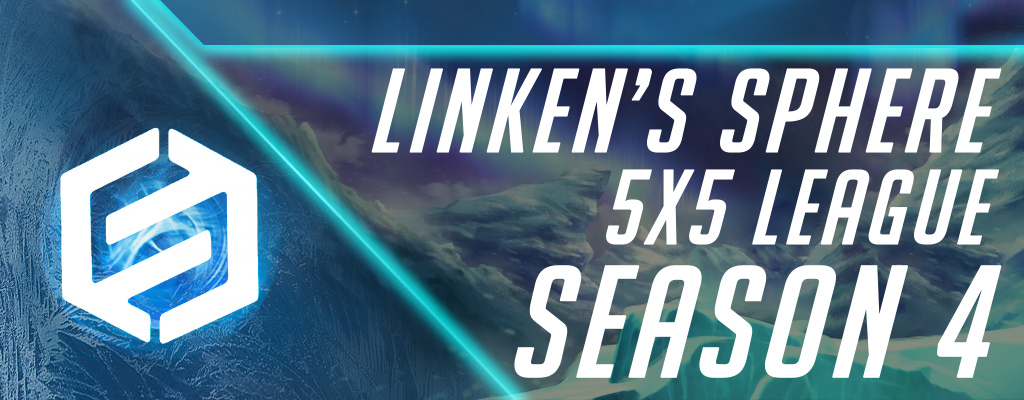 Linken's Sphere 5x5 League Season 4