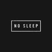 |NO SLEEP|