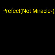 Prefect- [Not Miracle-]
