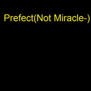 Prefect- [Not Miracle-]
