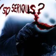 Why so Serious?