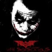 Why so serious ?