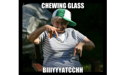 Chewing Glass