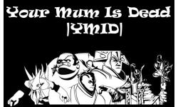 Your Mum Is Dead