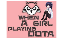 When A Girl Playing DOTA