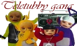 Teletubby Gang