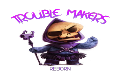 Trouble Makers Reborn