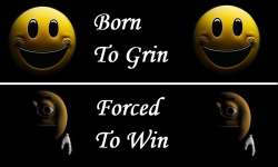 Born To Grin, Forced To Win