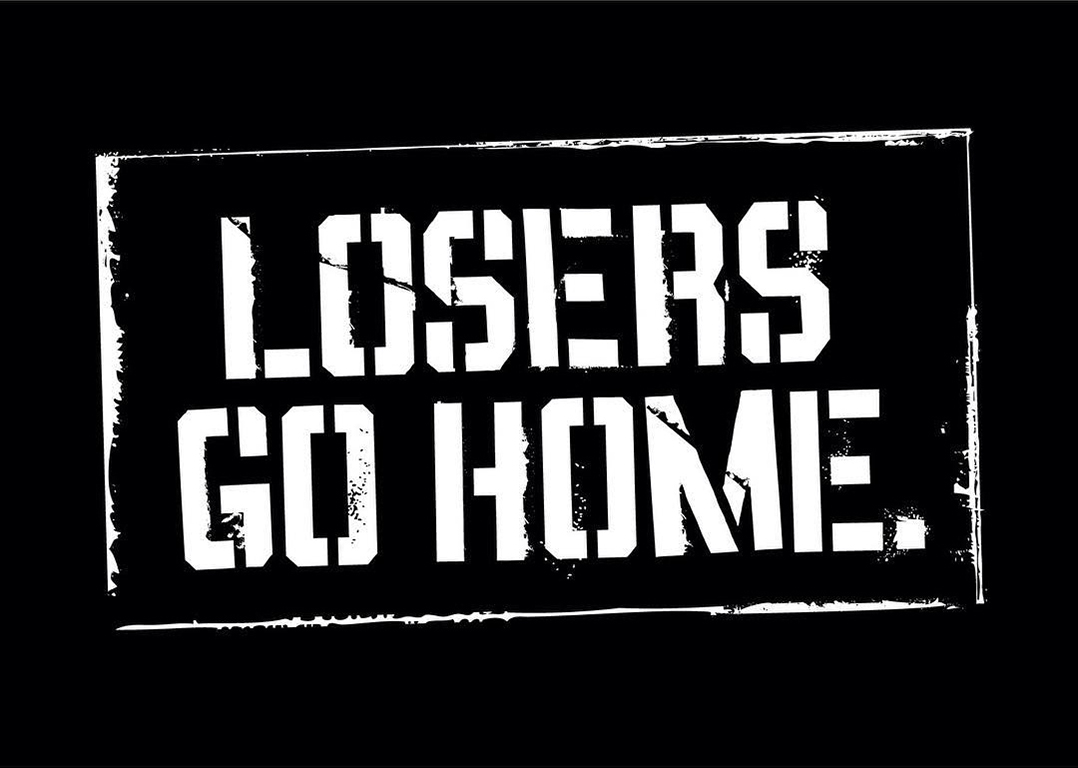 LOSERS GO HOME