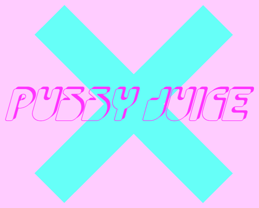 Pussy Juice 