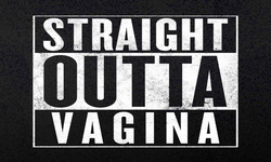 Straight Outta Vagina