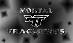 MORTAL FRAGMENTS