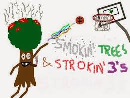 Smokin Trees & Strokin 3s