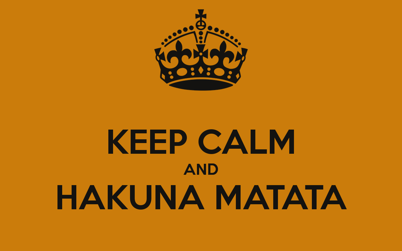 KEEP CALM AND HAKUNA MATATA