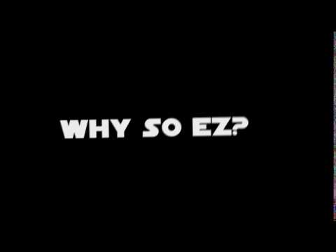 WHY SO EZ