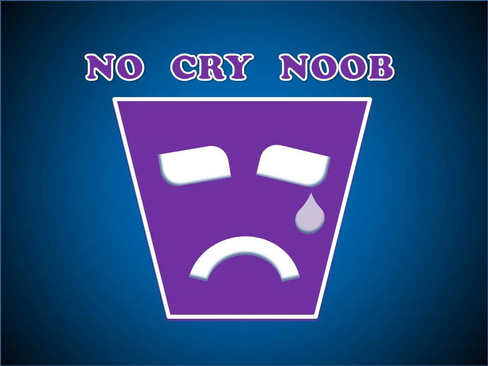 No Cry Noob