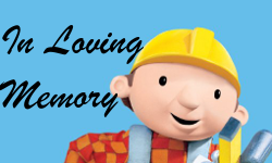 In Memory of Bob the Builder