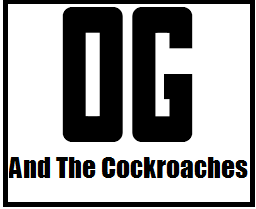 OG And The Cockroaches