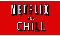 Netflix and Chill