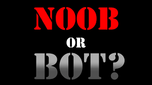 Noob or Bot