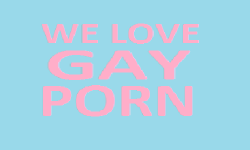 WE LIKE GAY PORN