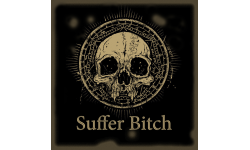 [Suffer Bitch]
