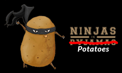 Ninjas in Potatoes