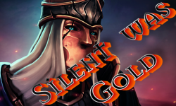 Silent Was Gold